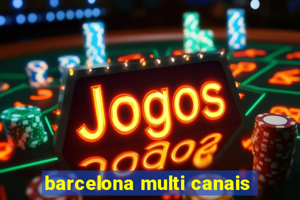 barcelona multi canais